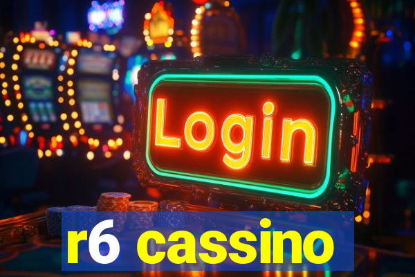 r6 cassino